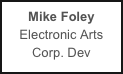 Mike Foley
Electronic Arts
Corp. Dev